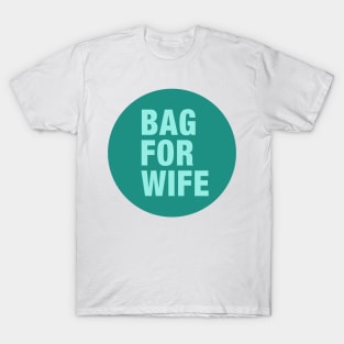 A Bag For Wife T-Shirt